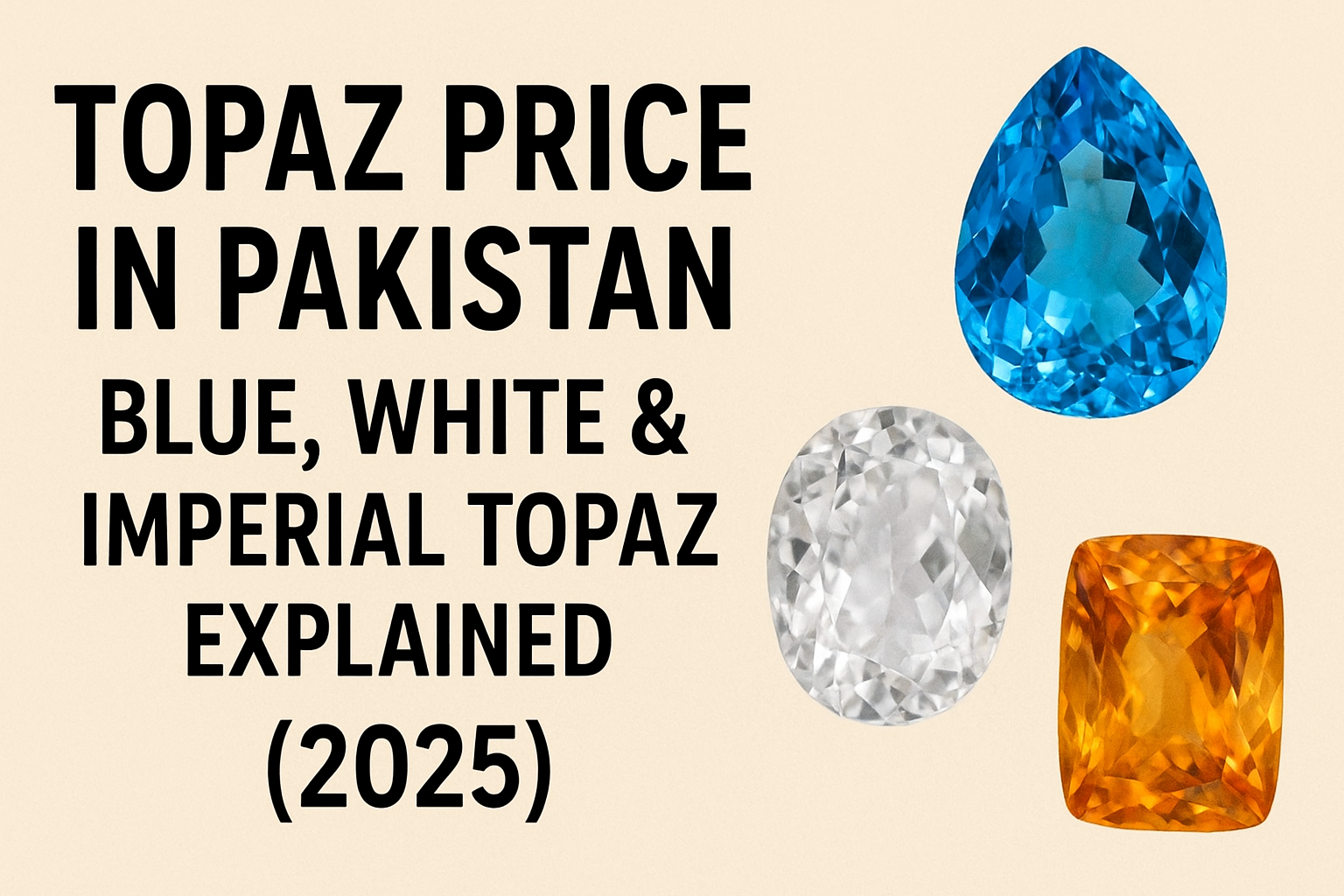 Topaz Price in Pakistan - Blue, White & Imperial Topaz Explained (2025)
